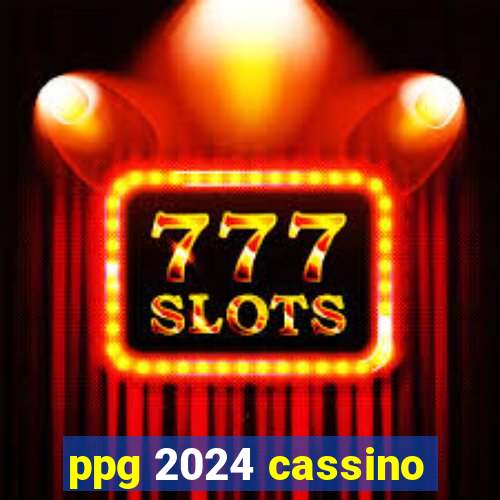 ppg 2024 cassino